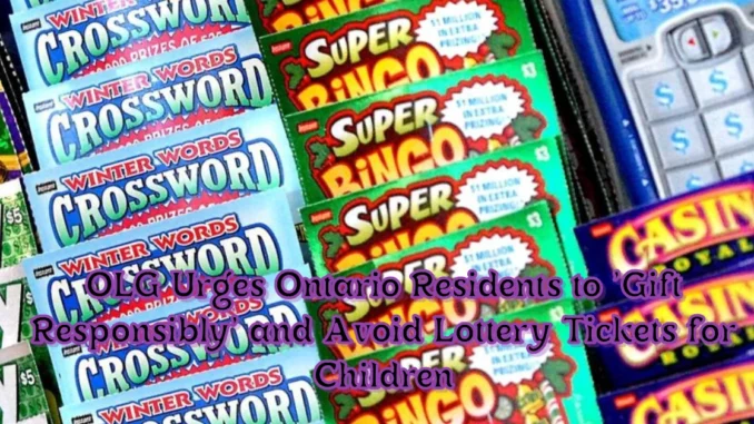 OLG Urges Ontario Residents to 'Gift Responsibly' and Avoid Lottery Tickets for Children OLG Urges Ontario Residents to 'Gift Responsibly' and Avoid Lottery Tickets for Children