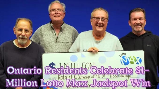 Ontario Residents Celebrate $1-Million Lotto Max Jackpot Win Ontario Residents Celebrate $1-Million Lotto Max Jackpot Win