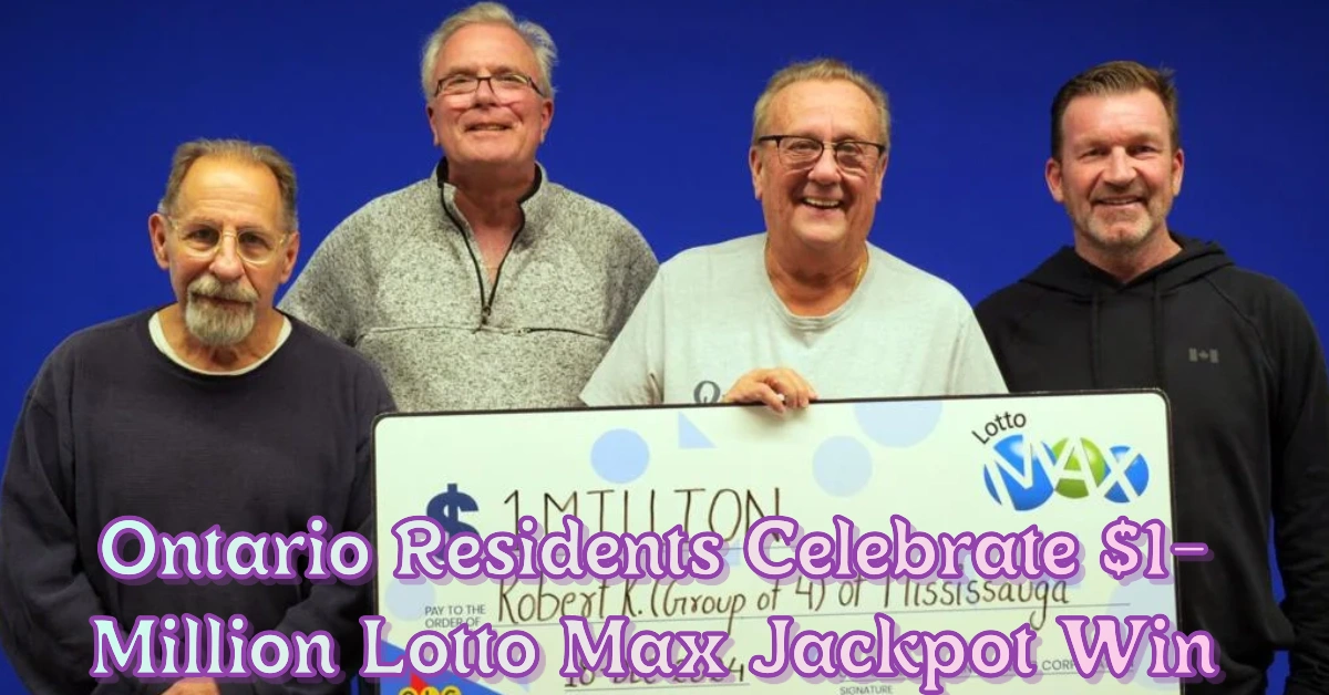 Ontario Residents Celebrate $1-Million Lotto Max Jackpot Win