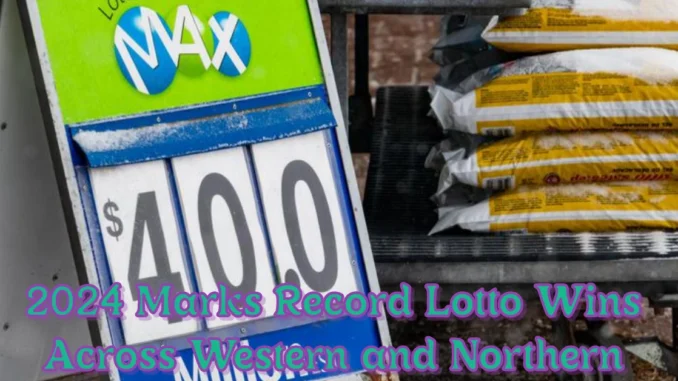 2024 Marks Record Lotto Wins Across Western and Northern Canada 2024 Marks Record Lotto Wins Across Western and Northern Canada