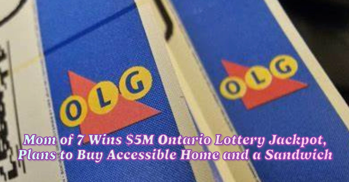 Mom of 7 Wins $5M Ontario Lottery Jackpot, Plans to Buy Accessible Home and a Sandwich